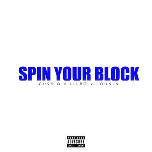 Spin Your Block (feat. BP Cu99io & Lounin) [Explicit]