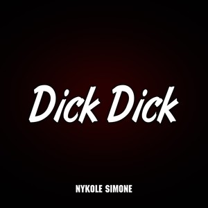 Dick Dick (Explicit)