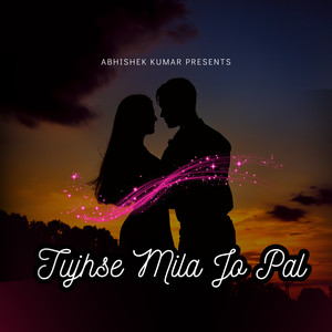 Tujhse Mila Jo Pal