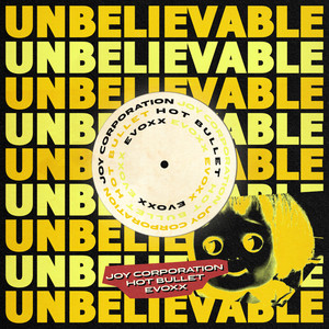 Unbelievable (Hot Bullet, Evoxx, Joy Corporation Remix)
