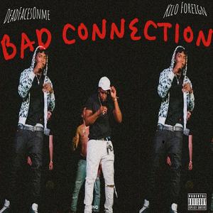 Bad Connection (feat. Kilo Foreign) [Explicit]