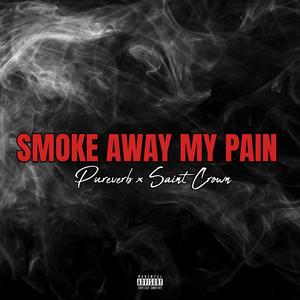 Smoke Away My Pain (feat. Saint Crown) [Explicit]