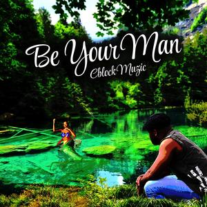 Be your man