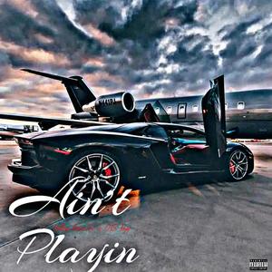 Ain't Playin (Explicit)