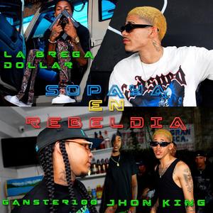 Sopaya En Rebeldia (feat. Jhon King & Ganster 100)