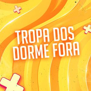 TROPA DOS DORME FORA (Explicit)
