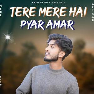 Tera Mera Hai Pyar Amar (feat. Qlbe Aftaab)