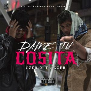 DAME TU COSITA (feat. RAWKING CZER & TRIGGER MUSIC) (Explicit)