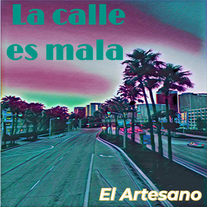 La Calle Es Mala (Explicit)