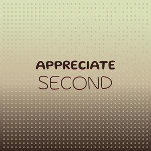 Appreciate Second