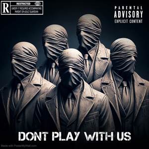 Don’t Play With Us (Explicit)