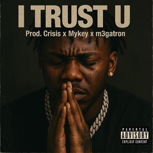 I Trust U (feat. m3gatron)