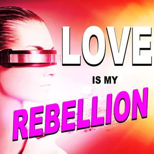 Love Is My Rebellion