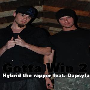Hybrid the Rapper - Gotta Win 2(feat. X Libris & Dapsyfa) (Explicit)