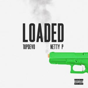 Loaded (feat. Netty P) (Explicit)