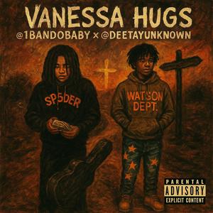 vanessa hugs (feat. Deetayunknown) (Explicit)