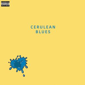 Cerulean Blues (Explicit)