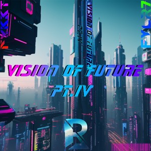 Vision Of Future Pt.IV