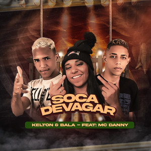 Soca Devagar(feat. Mc Danny) (Explicit)