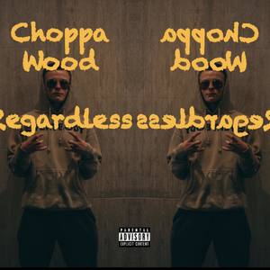 Regardless (Explicit)