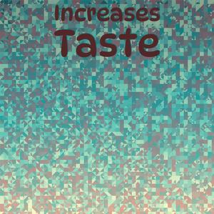 Increases Taste