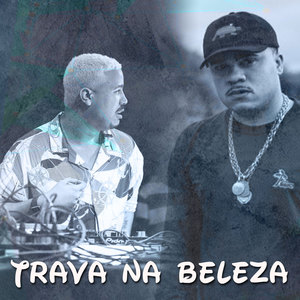 Trava na Beleza (Explicit)