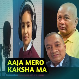 AAJA MERO KAKSHA MA