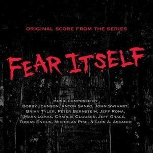 Fear Itself (Music from the Original TV Series) (恐怖之源 电视剧原声带)