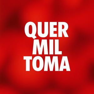 Quer Mil Toma (Explicit)