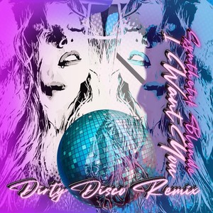 I Want You (Dirty Disco Remix) [Explicit]