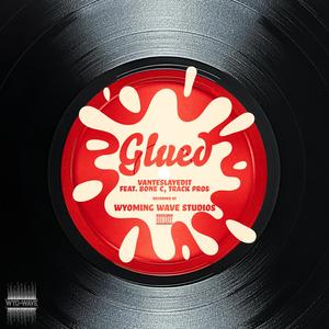 Glued (feat. Bone C & Track Pros) (Explicit)
