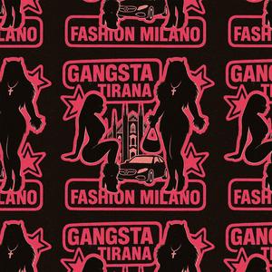 GANGSTA TIRANA FASHION MILANO (Explicit)