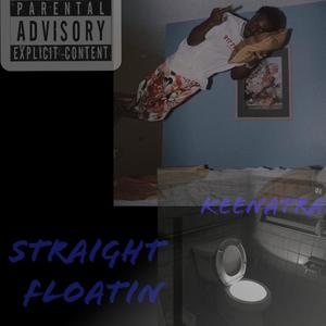 STRAIGHT FLOATIN (Explicit)