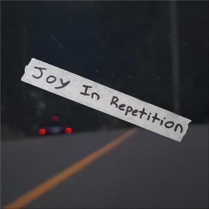 Joy in Repetition