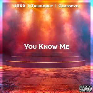 You Know Me (feat. Trikkdout & Glasseye) [Explicit]