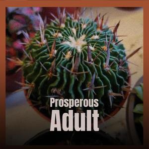 Prosperous Adult