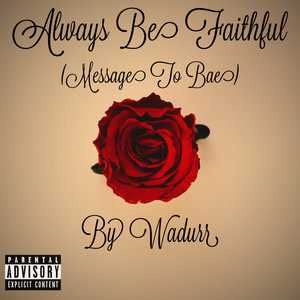 Always Be Faithful (Explicit)
