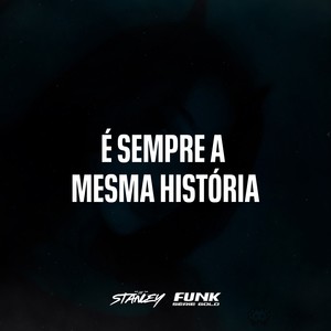 DJ Stanley - É Sempre a Mesma História (Explicit)