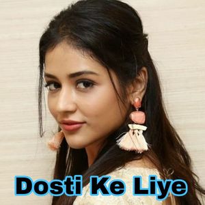 Dosti ke Liye