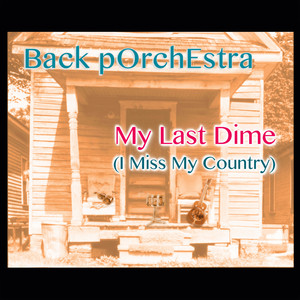 My Last Dime(I Miss My Country)
