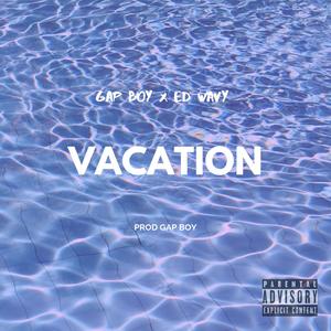 Vacation(feat. Ed. Wavy) (Explicit)
