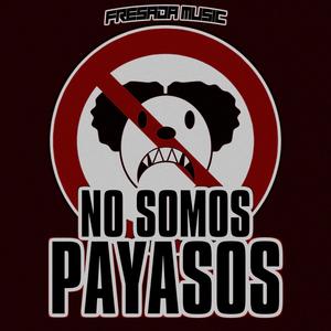 No Somos Payasos (feat. La Fresada Music & LC Music)