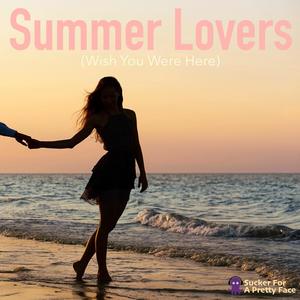 Summer Lovers (Wish You Were Here)