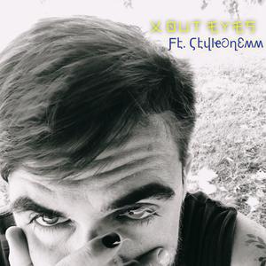 X OUT EYES(feat. StyleOnEmm) (Explicit)