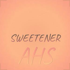 Sweetener Ahs