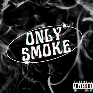 Only Smoke (Explicit)