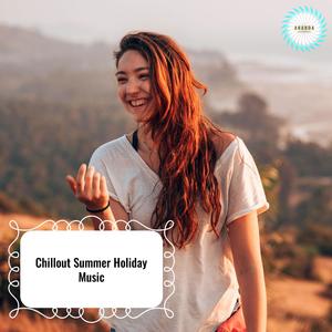 Chillout Summer Holiday Music