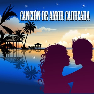 Canción de Amor Caducada (made famous by Melendi)