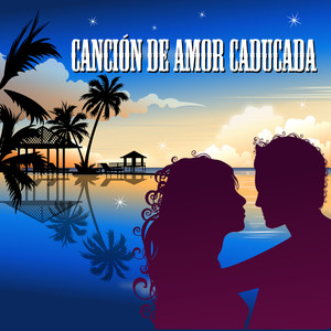 Canción de Amor Caducada(made famous by Melendi)
