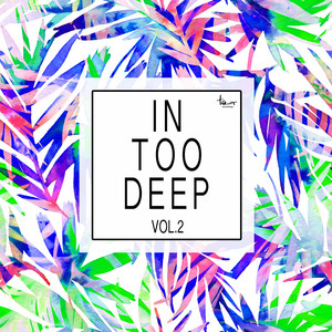 In Too Deep, Vol. 2